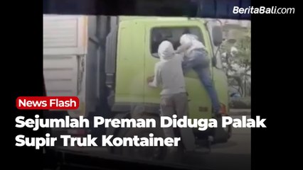 Sejumlah Preman Diduga Palak Supir Truk Kontainer