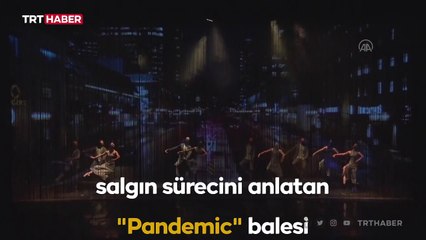Pandemi süreci 'Pandemic' balesi ile sahneye taşınacak