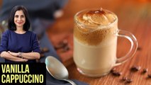 Vanilla Cappuccino Recipe | How To Make Dalgona Coffee | Coffee Recipe By Tarika Singh