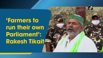 Farmers to run their own Parliament: Rakesh Tikait