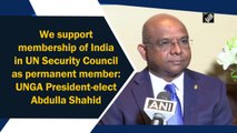 We support permanent membership for India in UN Security Council: UNGA President-elect Abdulla Shahid