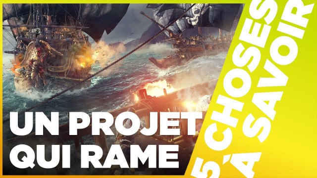 5 Choses à Savoir sur Skull and Bones - LA PIRATERIE N'EST JAMAIS FINIE