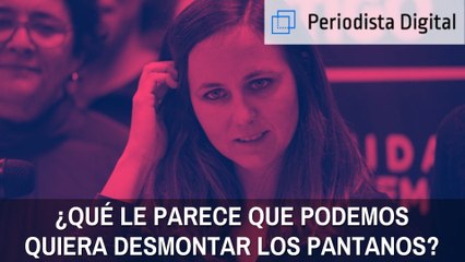 Encuesta: ¿Qué le parece que Podemos quiera desmontar los pantanos por 'franquistas'?