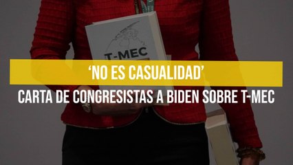 ‘No es casualidad’ carta de congresistas a Biden sobre T-MEC
