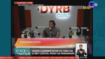 Radio commentator sa Cebu na si Rey Cortes, patay sa pamamaril | SONA