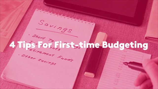 4 Tips For First-time Budgeting