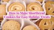 How to Make Shortbread Cookies for Easy Holiday Treats