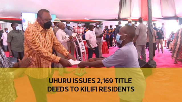 Uhuru issues 2,169 title deeds to Kilifi residents