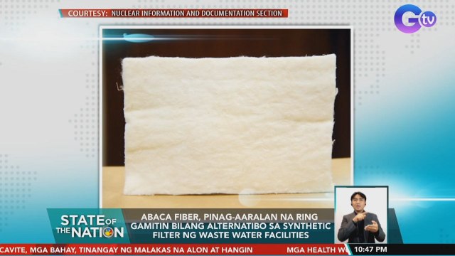 Abaca fiber, pinag-aaralan na ring gamitin bilang alternatibo sa synthetic filter ng waste water facilities | SONA