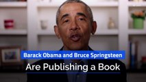 Barack Obama and Bruce Springsteen Are Publishing a Book