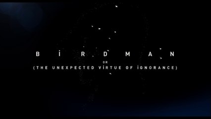 BIRDMAN or (The Unexpected Virtue of Ignorance) (2014) Trailer VO - HD