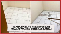 Suara Barang Pecah Malam-malam, Wanita Bongkar Lantai Rumah, Temuannya Bikin Syok