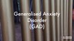 GAD- Generalized Anxiety Disorder