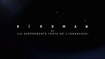 BIRDMAN ou (La Surprenante vertu de l'ignorance) (2014) Bande Annonce VF - HD