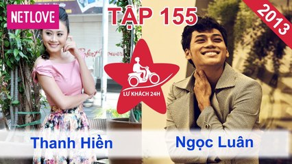 Lữ Khách 24 Giờ - Tập 155: Thanh Hiền - Ngọc Luân