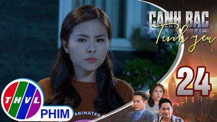 Canh bạc tình yêu - Tập 24[1]: Thanh Vân tức giận vì bị Duy gọi là bậc thầy láo toát
