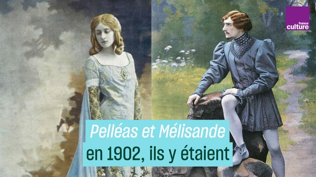 Pelléas et Mélisande : en 1902, ils y étaient