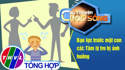 Bạo lực trước mặt con cái: Tâm lý trẻ bị ảnh hưởng