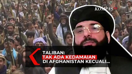 Taliban Tidak Ingin Kedamaian Ada di Afghanistan, Kecuali...