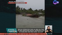 Rescue operation para sa mga na-trap sa mga binahang bahay, nagpapatuloy; 35 kabilang ang mga bata, nasagip | SONA