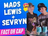 Mads Lewis & Sevryn Play Fact or Cap