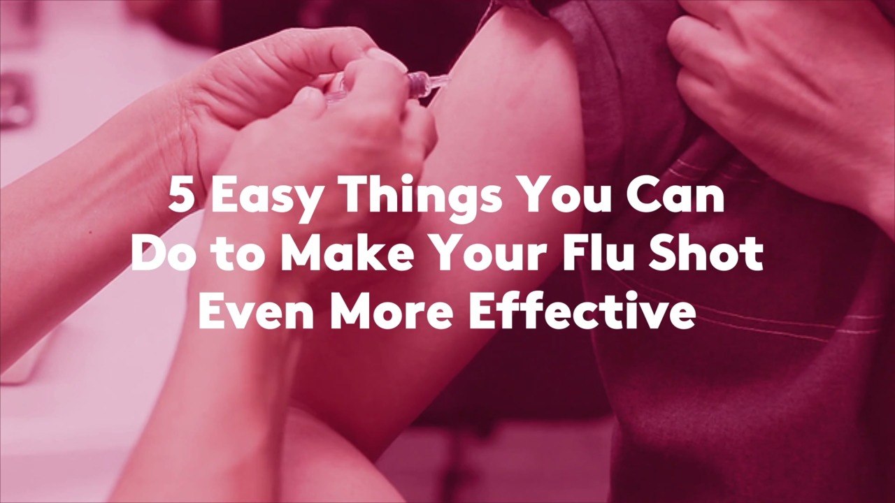 5 Easy Things You Can Do to Make Your Flu Shot Even More Effective