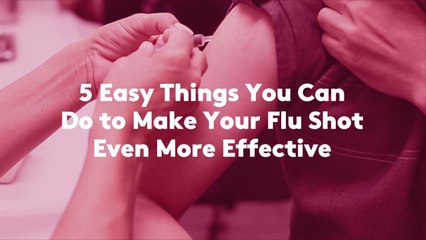 5 Easy Things You Can Do to Make Your Flu Shot Even More Effective