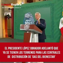 Ya se tienen los terrenos para las centrales de distribución de 'Gas del Bienestar'