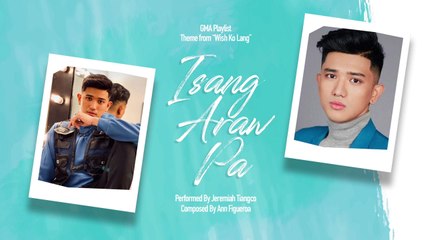 Playlist Lyric Video: “Isang Araw Pa” by Jeremiah Tiangco (Wish Ko Lang Anniversary OST)