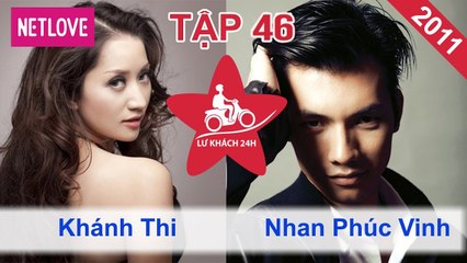 Lữ Khách 24 Giờ - Tập 46: Khánh Thi - Nhan Phúc Vinh