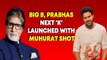 Amitabh Bachchan, Prabhas next - 'K' - launched with muhurat shot