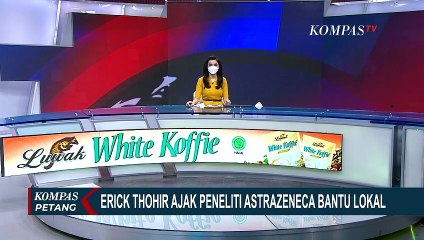 Erick Thohir Ajak Peneliti AstraZeneca Asal Indonesia untuk Bantuk Vaksin Lokal