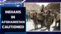 Indian Embassy in Afghanistan alerts its nationals amid violence by the Taliban | Oneindia News