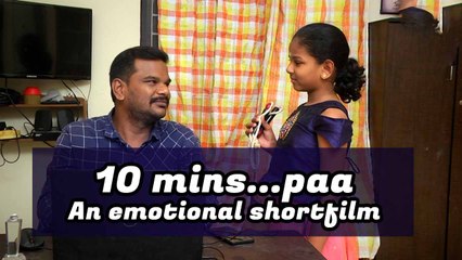 10 Minutes Paa...An emotional shortfilm of Father and daughter love | Oneindia Tamil