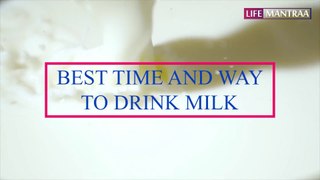 क्या दूध पीने का सही तरीका और समय जानते हैं आप? | Best time and way to drink milk | Life Mantraa