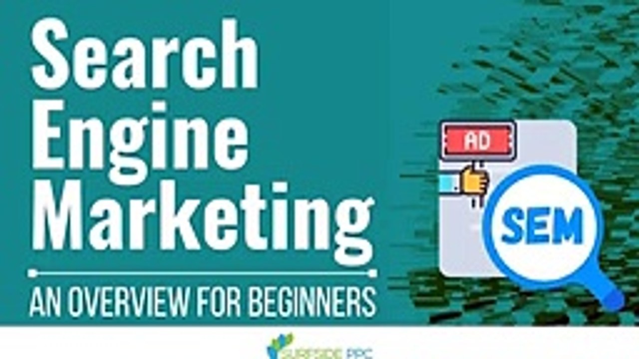 Search Engine Marketing (SEM): An Overview for Beginners