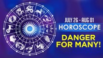 Horoscope July 26 To August 1: Be Careful Aries, Taurus and Leo