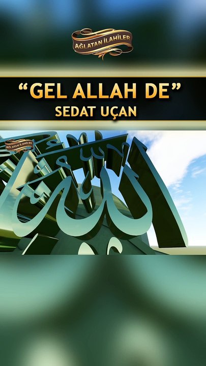 İlahiler - ALLAH Deyip Kalbe Vur (Gel ALLAH De) / Sedat Uçan İlahileri