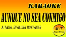 Aitana, Evaluna Montaner - Aunque No Sea Conmigo - Karaoke - Instrumental - Letra - Lyrics