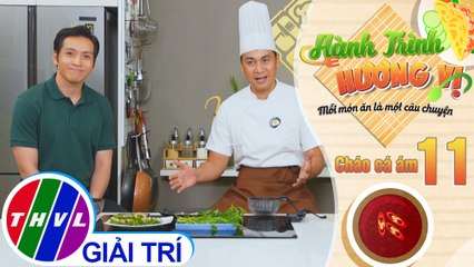 Hành trình hương vị - Tập 11: Cháo cá ám