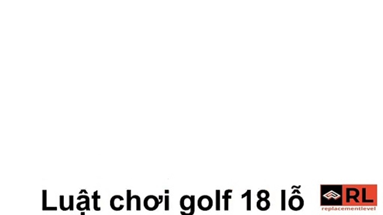Luật chơi golf 18 lỗ và những điều cần biết