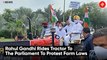Rahul Gandhi Rides Tractor To The Parliament To Protest Farm Laws