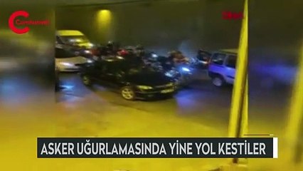 Asker uğurlamasında yine yol kestiler