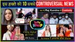 Raj Kundra Bail Extended, Madhurima Emotional, #DisHul Trolled  Top 10 Controversial News Telly Wrap