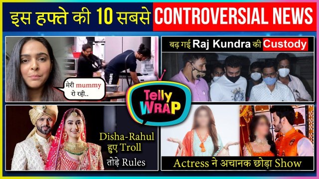 Raj Kundra Bail Extended, Madhurima Emotional, #DisHul Trolled Top 10 Controversial News Telly Wrap
