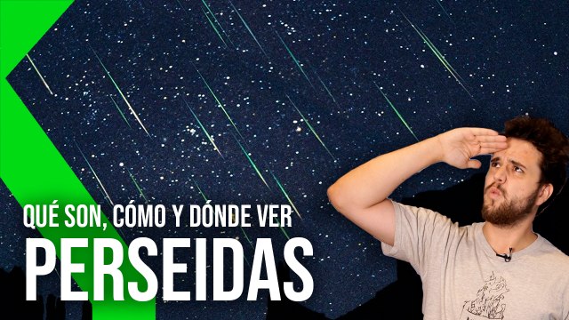PERSÉIDAS QUÉ SON, CÓMO Y DONDE VER la lluvia de estrellas