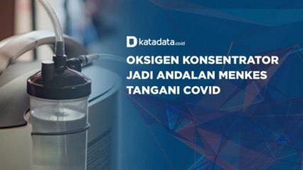 Oksigen Konsentrator Jadi Andalan Menkes Tangani Covid-19