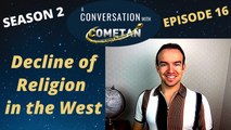 A Conversation with Cometan | Season 2 Episode 16 | Thoughts on the Decline of Religion in the West