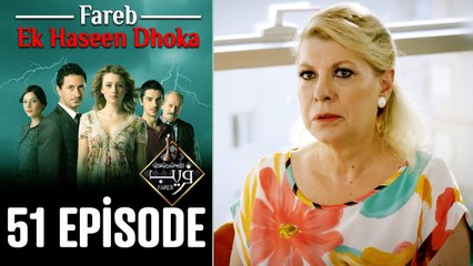 Fareb-Ek Haseen Dhoka in Hindi-Urdu Episode 51 - Turkish Drama