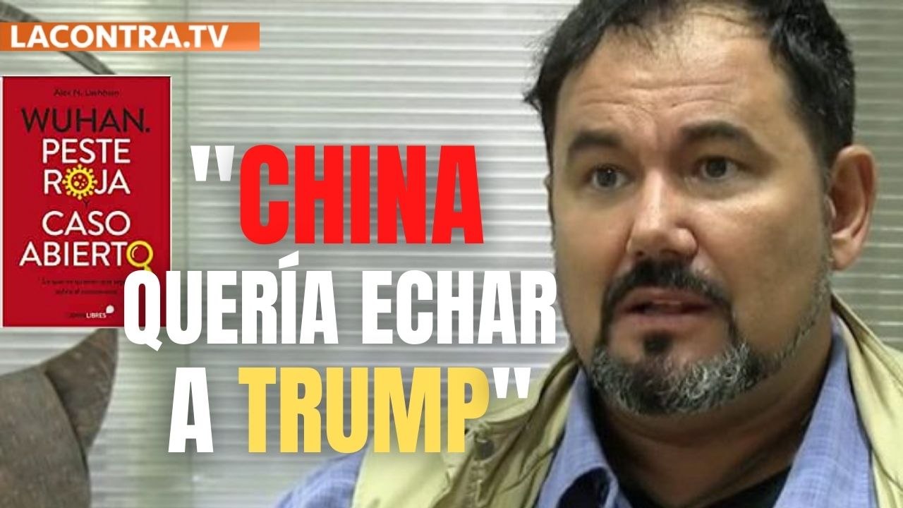 Álex N. Lachhein: "La intención de China con el COVID-19 era echar a Trump de la Casa Blanca"
